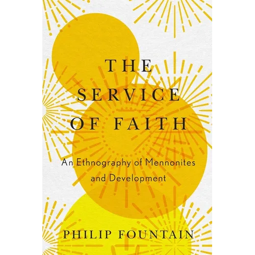 Service of Faith: An Ethnography of Mennonites and Development