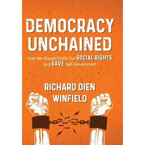 Democracy Unchained: How We Should Fulfill Our Social Rights and Save Self-Government