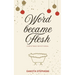 Word Became Flesh