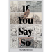 If You Say So