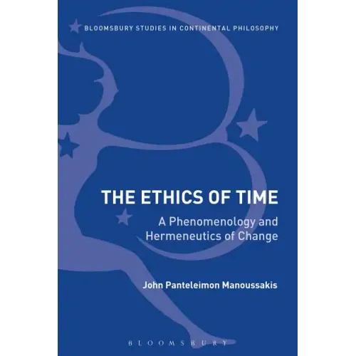 The Ethics of Time: A Phenomenology and Hermeneutics of Change