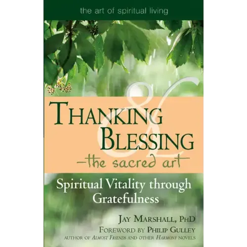 Thanking & Blessing--The Sacred Art: Spiritual Vitality Through Gratefullness