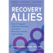 Recovery Allies: How to Support Addiction Recovery and Build Recovery-Friendly Communities