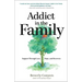 Addict in the Family: Support Through Loss, Hope, and Recovery