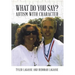 What Do You Say?: Autism with Character