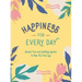 Happiness for Every Day: Simple Tips and Uplifting Quotes to Help You Find Joy
