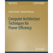 Computer Architecture Techniques for Power-Efficiency