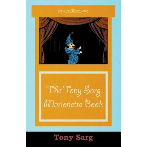 The Tony Sarg Marionette Book