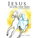 Jesus Is on the Way: Be Ready, Be Prepared