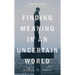 Finding Meaning in an Uncertain World, Second Edition: With an Adult Ministry Study Guide