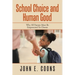 School Choice and Human Good: Why All Parents Must Be Empowered to Choose