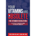 Your Vitamins are Obsolete: The Vitamer Revolution: A Program for Healthy Living and Healthy Longevity