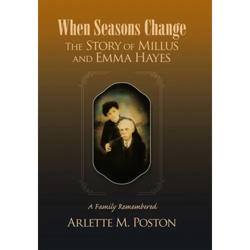 When Seasons Change the Story of Millus and Emma Hayes: A Family Remembered
