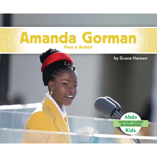 Amanda Gorman: Poet & Activist: Poet & Activist