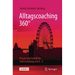 Alltagscoaching 360°: Private Und Berufliche Selbststärkung Von a - Z