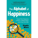 The Alphabet of Happiness: Create More Happiness at Work, in Relationships, and in Your Own Skin