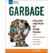 Garbage: Follow the Path of Your Trash with Environmental Science Activities for Kids