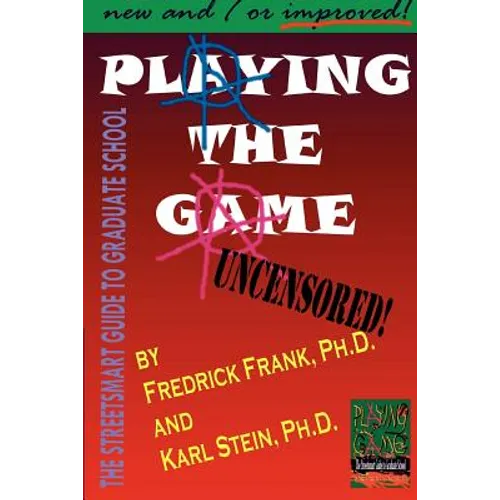 Playing the Game: The Streetsmart Guide to Graduate School