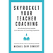 Skyrocket Your Teacher Coaching: How Every School Leader Can Become a Coaching Superstar
