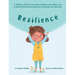 Resilience: A book to encourage resilience, persistence and to help children bounce back from challenges and adversity