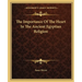 The Importance Of The Heart In The Ancient Egyptian Religion