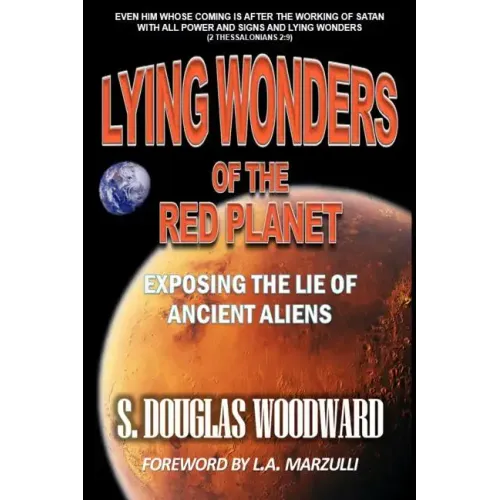 Lying Wonders of the Red Planet: Exposing the Lie of Ancient Aliens