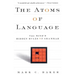 The Atoms of Language: The Mind's Hidden Rules of Grammar