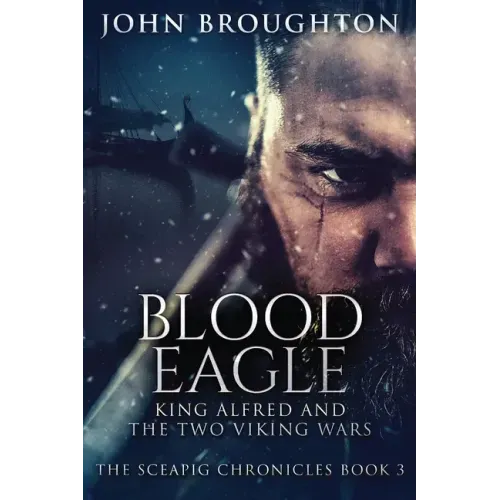 Blood Eagle: King Alfred and the Two Viking Wars