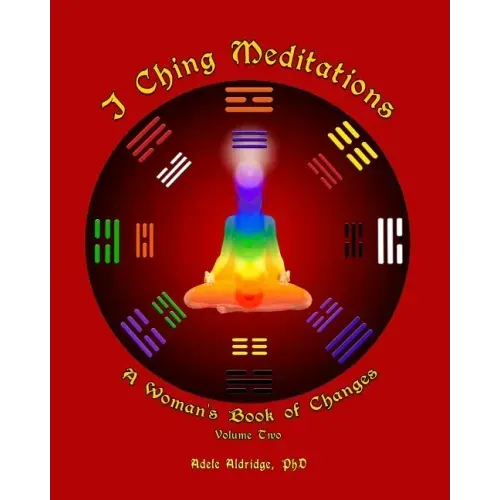 I Ching Meditations, Volume 2: A Woman's Book of Changes