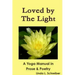 Loved by The Light A Yoga Manual in Prose & Poetry