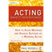Acting: Make It Your Business: How to Avoid Mistakes and Achieve Success as a Working Actor