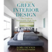 Green Interior Design: The Guide to Sustainable High Style
