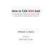 How To Talk With God: A simple guide for anyone who wants to begin or improve their communication with God