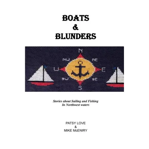 Boats & Blunders: Stories about Sailing and Fishing in Northwest waters