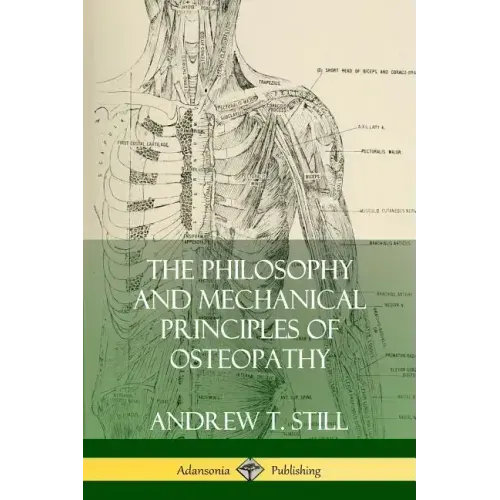The Philosophy and Mechanical Principles of Osteopathy