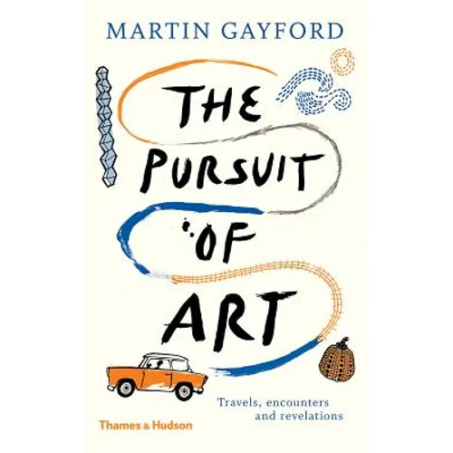 The Pursuit of Art: Travels, Encounters and Revelations