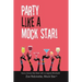 Party Like A Mock Star!: Have a Booze-free Blast with no-regrets Mocktails!