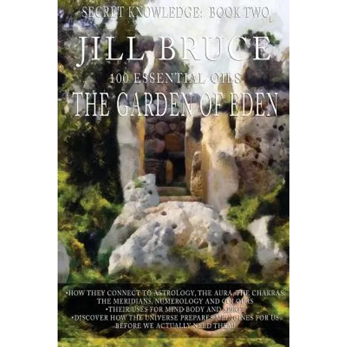 The Garden Of Eden: A clairvoyantly recieved book on the vibrational healing powers of essential oils.