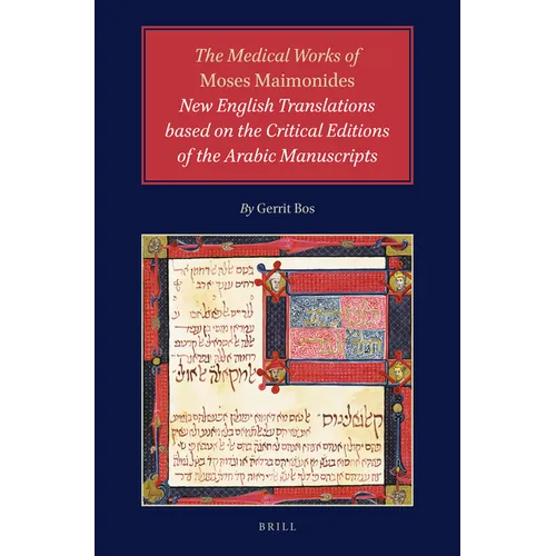 The Medical Works of Moses Maimonides: New English Translations Based on the Critical Editions of the Arabic Manuscripts