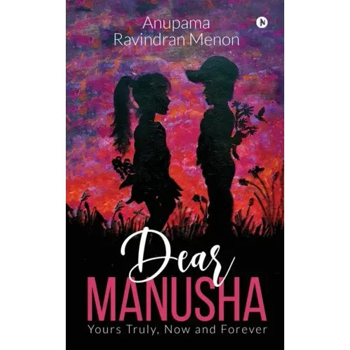 Dear Manusha: Yours Truly, Now and Forever