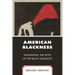 American Blackness: Navigating the Myth of the Black Monolith