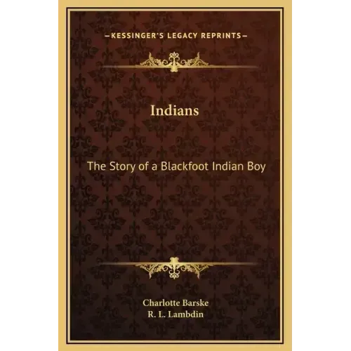 Indians: The Story of a Blackfoot Indian Boy