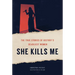 She Kills Me: The True Stories of History's Deadliest Women