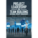 Project Leadership and Team Building in Global Project Management: Best Practices