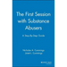 The First Session with Substance Abusers: A Step-By-Step Guide