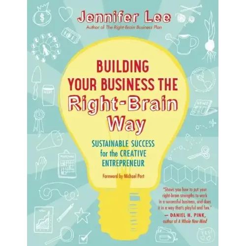 Building Your Business the Right-Brain Way: Sustainable Success for the Creative Entrepreneur