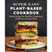 Super Easy Plant-Based Cookbook: Healthy Recipes for One-Pot, 5-Ingredient, 30-Minute, No-Cook Meals