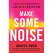 Make Some Noise: Speak Your Mind and Own Your Strength