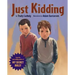 Just Kidding