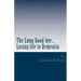 The Long Good-bye: Losing Life to Dementia